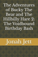 The Adventures of Bucky The Bear and The Hillbilly Hare 2: The Voidbound Birthday Bash B0FT4FT7NL Book Cover
