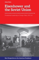 Eisenhower and the Soviet Union: Presidential Leadership in Foreign Policy, 1953-61 (New Perspectives on the American Presidency) 1399545310 Book Cover