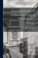 Pathologie Et Th�rapeutique Verbales ...: R�sum� de Conf�rences Faites � l'�cole Pratique Des Hautes �tudes, Volumes 1-2 1019130075 Book Cover