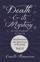 Death and Its Mystery II: At the Moment of Death; Manifestations and Apparitions of the Dying 1446090841 Book Cover
