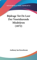 Bijdrage Tot De Leer Der Voortdurende Misdrijven (1872) 1160326649 Book Cover