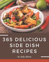 365 Delicious Side Dish Recipes: A Side Dish Cookbook You Will Love B08NYGP5Q1 Book Cover