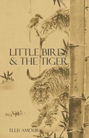 Little Bird & The Tiger B0BZFRQYGW Book Cover