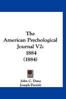 The American Psychological Journal V2: 1884 1120723620 Book Cover