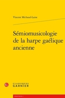 Semiomusicologie de la Harpe Gaelique Ancienne (French Edition) 240616778X Book Cover