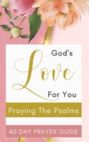 God's Love For You - Praying The Psalms - 40 Day Prayer Guide B0BRZ2MP3T Book Cover
