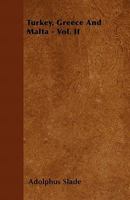 Turkey, Greece and Malta - Vol. II 1446063003 Book Cover
