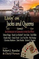 Livin’ on Jacks and Queens: An Anthology of Gambling in the Old West 1720072485 Book Cover