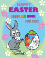 happy easter coloring book for kids: 33 Super Cute Big and Easy Designs with Bunnies, Chicks, Baskets, Eggs and More 6057253205 Book Cover