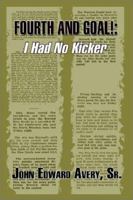 Fourth and Goal: I Had No Kicker 0759670951 Book Cover