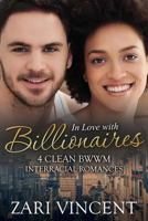 In Love with Billionaires: 4 Clean Bwwm Interracial Romances 1534600760 Book Cover