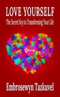 Love Yourself: The Secret Key to Transforming Your Life 0938001868 Book Cover