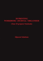 3D PRINTING WORKBOOK / JOURNAL / ORGANISER: 1794730605 Book Cover