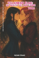 Villainess Flag: Ho Scelto Lei, Non l’Eroe Vol 2: Una light novel isekai yuri ambientata in un Otome Game (Corte Cremisi) (Italian Edition) B0FJFNJ29F Book Cover
