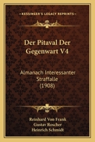 Der Pitaval Der Gegenwart V4: Almanach Interessanter Straffalle (1908) 1167605004 Book Cover