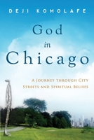 God In Chicago: A Journey Through City Streets and Spiritual Beliefs 1736310402 Book Cover