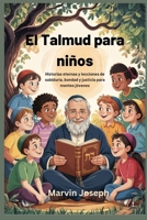 El Talmud para niños: Historias eternas y lecciones de sabiduría, bondad y justicia para mentes jóvenes (Spanish Edition) B0F6D5T9YB Book Cover