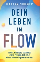 Dein Leben im Flow: SPORT, KARRIERE, GESUNDES LEBEN, PERSÖNLICHE ZIELE. Wie du deine Erfolgswelle startest. (German Edition) 3758364698 Book Cover