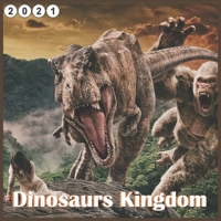 Dinosaurs Kingdom: 2021 wall and office calendar 16 months B088BCJ7H1 Book Cover