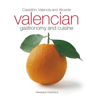 Valencian gastronomy and cuisine: Castellón, Valencia and Alicante 8484785890 Book Cover
