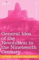The General Idea of the Revolution in the Nineteenth Century (The Libertarian Critique) 1410211231 Book Cover