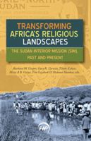 Transforming Africa's Religious Landscapes: The Sudan Interior Mission (Sim), Past and Present 1569026106 Book Cover