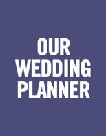Our Wedding Planner: Black and White Wedding Planner Book and Organizer with Checklists, Guest List and Seating Chart 1098595629 Book Cover