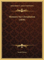 Memoire Sur L'Irradiation (1839) 1271166232 Book Cover