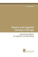 Physical and Cognitive Training in Old Age 3838105397 Book Cover