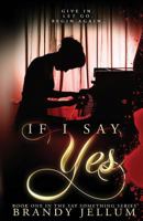 If I Say Yes 1533327688 Book Cover