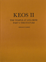 The Temple at Ayia Irini, Part 1: The Statues (Keos, Results of Excavations Conducted By the University of Cincinnati, Vol 2) 087661702X Book Cover