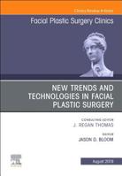 New Trends and Technologies in Facial Plastic Surgery, an Issue of Facial Plastic Surgery Clinics of North America, Volume 27-3 0323682383 Book Cover