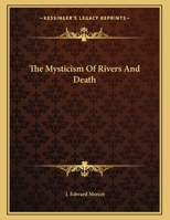 The Mysticism Of Rivers And Death 1163045578 Book Cover