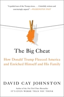 The Big Cheat: How Donald Trump Fleeced America and Enriched Himself and His Family 1982178035 Book Cover