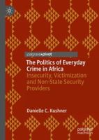 The Politics of Everyday Crime in Africa: Insecurity, Victimization and Non--State Security Providers 3319980947 Book Cover