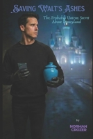 Saving Walt's Ashes: The Probably Untrue Secret About Disneyland B0GZV96NXB Book Cover