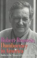 Dumbocracy in America: Studies in the Theatre of Guilt, 1987-1994 1566630606 Book Cover