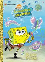 SpongeBob SquarePants: Bubble Trouble 0307280403 Book Cover
