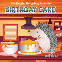 The Helpful Hedgehog Saves the Birthday Cake B0DK97VX5S Book Cover