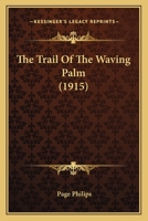 The trail of the waving palm 1165155974 Book Cover