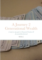 A Journey 2 Generational Wealth: A step-by-step guide to Financial Freedom 1387743910 Book Cover