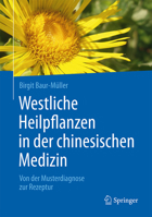 Westliche Heilpflanzen in Der Chinesischen Medizin: Von Der Musterdiagnose Zur Rezeptur 3662487616 Book Cover