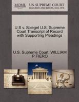 U S v. Spiegel U.S. Supreme Court Transcript of Record with Supporting Pleadings 1270171909 Book Cover