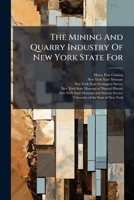 The Mining And Quarry Industry Of New York State For ...... 1024798917 Book Cover