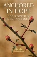 ANCHORED in HOPE - God's Power in Human Weakness: Interactive Bible Learning - Learners' Workbook 1967922586 Book Cover