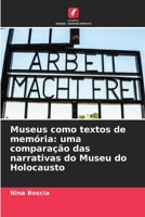 Museus como textos de memória: uma comparação das narrativas do Museu do Holocausto 6209678688 Book Cover