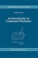 An Introduction to Continuum Mechanics (Solid Mechanics and Its Applications) 9048143144 Book Cover