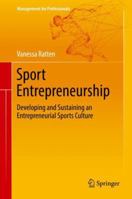 Sport Entrepreneurship: Developing and Sustaining an Entrepreneurial Sports Culture 3319892274 Book Cover