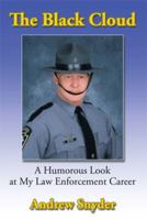The Black Cloud: A Humorous Look at My Law Enforcement Career 1499085206 Book Cover