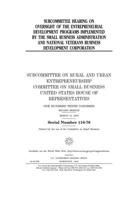 Subcommittee hearing on oversight of the entrepreneurial development programs implemented by the Small Business Administration and National Veterans Business Development Corporation 1702446328 Book Cover